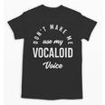 Vocaloid Voice Vocal Music Teacher Singer Singing Unisex T-Shirt, trending gift