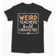 Weird Teachers Build Character Leopard Retro Teacher Unisex T-Shirt, trending gift Weird Teachers Build Character Leopard Retro Teacher Unisex T-Shirt, trending gift