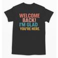 Welcome Back I'm Glad You'Re Here Retro Teacher Greeting Unisex T-Shirt, trending gift