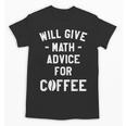 Will Give Math Advice For Coffee Mathematics Teacher Unisex T-Shirt, trending gift Will Give Math Advice For Coffee Mathematics Teacher Unisex T-Shirt, trending gift