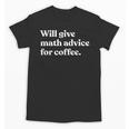 Will Give Math Advice For Coffee Math Teacher Unisex T-Shirt, trending gift