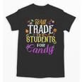 Will Trade Students For Candy Teacher Cute Halloween Costume Unisex T-Shirt, trending gift