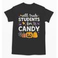 Will Trade Students For Candy Teacher Cute Halloween Unisex T-Shirt, trending gift Will Trade Students For Candy Teacher Cute Halloween Unisex T-Shirt, trending gift