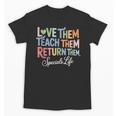 Women Teach Them Love Them Return Them Specials Teacher Life Unisex T-Shirt, trending gift