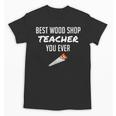 Wood Shop Teacher For Dad From Student Unisex T-Shirt, Couple Gifts, trending gift Wood Shop Teacher For Dad From Student Unisex T-Shirt, Couple Gifts, trending gift