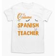I Don't Need A Costume I'm A Spanish Teacher Halloween Unisex T-Shirt, trending gift