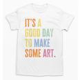 It's A Good Day To Make Art Artist Teacher Painter Unisex T-Shirt, trending gift