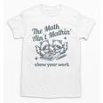 The Math Ain't Mathing Math Teacher Sarcastic Raccoon Unisex T-Shirt, trending gift The Math Ain't Mathing Math Teacher Sarcastic Raccoon Unisex T-Shirt, trending gift