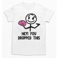 Nerdy Hey You Dropped This Brain Math Teacher Unisex T-Shirt, trending gift Nerdy Hey You Dropped This Brain Math Teacher Unisex T-Shirt, trending gift