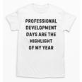 Professional Development Days Teacher Lie Party Unisex T-Shirt, trending gift Professional Development Days Teacher Lie Party Unisex T-Shirt, trending gift