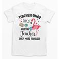 Teachermingo Like A Normal Teacher Only More Fabulous Unisex T-Shirt, trending gift Teachermingo Like A Normal Teacher Only More Fabulous Unisex T-Shirt, trending gift