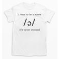 I Want To Be A Schwa It's Never Stressed Reading Teacher For Men Girls Kids Unisex T-Shirt, trending gift I Want To Be A Schwa It's Never Stressed Reading Teacher For Men Girls Kids Unisex T-Shirt, trending gift