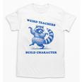 Weird Teachers Build Character Shirt Raccoon Dancing Unisex T-Shirt, trending gift Weird Teachers Build Character Shirt Raccoon Dancing Unisex T-Shirt, trending gift