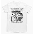 When In Doubt Go To The Library Teacher Vintage Book Lovers Unisex T-Shirt, trending gift When In Doubt Go To The Library Teacher Vintage Book Lovers Unisex T-Shirt, trending gift