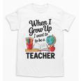 When I Grow Up I Want To Be Teacher Kids Unisex T-Shirt, trending gift