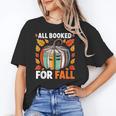 All Booked For Fall Book Pumpkin Autumn Thanksgiving Teacher Unisex T-Shirt, funny gift