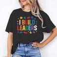 I Build Leaders Bricks Building Blocks Teacher Brick Builder Unisex T-Shirt, funny gift I Build Leaders Bricks Building Blocks Teacher Brick Builder Unisex T-Shirt, funny gift