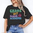 Chaos But Make It Academic Teacher Back To School Unisex T-Shirt, funny gift Chaos But Make It Academic Teacher Back To School Unisex T-Shirt, funny gift