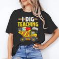 I Dig Teaching Dump Truck Construction Back School Teacher Unisex T-Shirt, funny gift