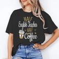 Half Coffee Half English Teacher English Teacher Men Women Unisex T-Shirt, English Teacher Shirts, funny gift Half Coffee Half English Teacher English Teacher Men Women Unisex T-Shirt, English Teacher Shirts, funny gift