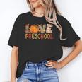 Love Preschool Happy Fall Thanksgiving Women Teacher Unisex T-Shirt, funny gift Love Preschool Happy Fall Thanksgiving Women Teacher Unisex T-Shirt, funny gift
