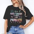 Im A Math Teacher Of Course I Have Problems Men Women Unisex T-Shirt, funny gift Im A Math Teacher Of Course I Have Problems Men Women Unisex T-Shirt, funny gift