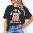 Owl You Need Is A Good Book Teacher Librarian Reading Unisex T-Shirt, funny gift Owl You Need Is A Good Book Teacher Librarian Reading Unisex T-Shirt, funny gift