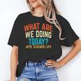 PE Teacher Life What Are We Doing Today Men Women Unisex T-Shirt, Pe Teacher Shirts, funny gift PE Teacher Life What Are We Doing Today Men Women Unisex T-Shirt, Pe Teacher Shirts, funny gift
