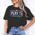 Play Is Learning Kindergarten Teacher Team Women Unisex T-Shirt, funny gift Play Is Learning Kindergarten Teacher Team Women Unisex T-Shirt, funny gift