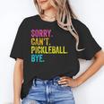 Sorry Can't Pickleball Bye Teacher Student Sport Unisex T-Shirt, funny gift