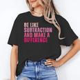 Be Like Subtraction And Make A Difference Math Teacher Unisex T-Shirt, funny gift