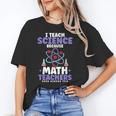 I Teach Science Because Math Teachers Need Heroes Too Unisex T-Shirt, Science Teacher Shirts, funny gift I Teach Science Because Math Teachers Need Heroes Too Unisex T-Shirt, Science Teacher Shirts, funny gift