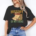 History Is Kind Of My Thing Historian Historic Teacher Job Unisex T-Shirt, History Teacher Shirts, funny gift