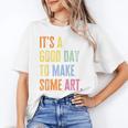 It's A Good Day To Make Art Artist Teacher Painter Unisex T-Shirt, funny gift