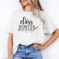 I Love You All Class Dismissed Teacher Last Day Of School Unisex T-Shirt, funny gift