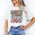 Math Is Tough But So Are You Motivational School Teacher Unisex T-Shirt, funny gift