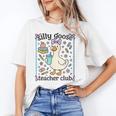 Silly Goose Teacher Club Silly Goose For Teacher Unisex T-Shirt, funny gift