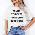 All My Students Love Doing Homework Teacher Lie Party Unisex T-Shirt, funny gift