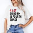 Teacher A Lot Going On In Fourth Grade Back To School Unisex T-Shirt, funny gift Teacher A Lot Going On In Fourth Grade Back To School Unisex T-Shirt, funny gift