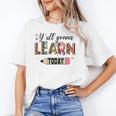 Teacher Y'All Gonna Learn Today First Day Of School Teacher Unisex T-Shirt, funny gift Teacher Y'All Gonna Learn Today First Day Of School Teacher Unisex T-Shirt, funny gift