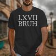 67 History Meme Six Seven Bruh History Teacher Unisex T-Shirt, History Teacher Gifts, funny design 67 History Meme Six Seven Bruh History Teacher Unisex T-Shirt, History Teacher Gifts, funny design