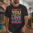 Admit It You Low Key Love 6th Grade Bruh Teacher Squad Life Unisex T-Shirt, funny design Admit It You Low Key Love 6th Grade Bruh Teacher Squad Life Unisex T-Shirt, funny design