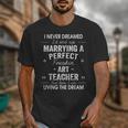 Art Teacher Christmas Xmas Never Dreamed Marrying Unisex T-Shirt, funny design Art Teacher Christmas Xmas Never Dreamed Marrying Unisex T-Shirt, funny design