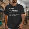 Band Teacher Definition Teaching School Teacher Unisex T-Shirt, funny design Band Teacher Definition Teaching School Teacher Unisex T-Shirt, funny design