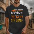 My Broom Broke So Now I Teach 5th Grade Halloween Teacher Unisex T-Shirt, funny design My Broom Broke So Now I Teach 5th Grade Halloween Teacher Unisex T-Shirt, funny design
