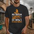 My Broom Broke So Now I Teach Math Teacher Halloween Unisex T-Shirt, funny design My Broom Broke So Now I Teach Math Teacher Halloween Unisex T-Shirt, funny design
