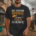 My Broom Broke So Now I Teach Science Teacher Halloween Unisex T-Shirt, Science Teacher Gifts, funny design My Broom Broke So Now I Teach Science Teacher Halloween Unisex T-Shirt, Science Teacher Gifts, funny design
