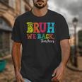 Bruh We Back Teacher First Day Of School Back To School Unisex T-Shirt, funny design Bruh We Back Teacher First Day Of School Back To School Unisex T-Shirt, funny design