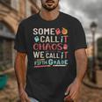 Some Call It Chaos We Call It Fifth Grade 5th Grade Teacher Unisex T-Shirt, funny design Some Call It Chaos We Call It Fifth Grade 5th Grade Teacher Unisex T-Shirt, funny design