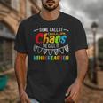 Some Call It Chaos We Call It Kindergarten Teacher Unisex T-Shirt, funny design